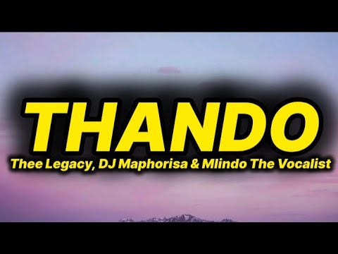 Thee Legacy & DJ Maphorisa - Thando (Remix) [lyrics] ft. Mlindo The Vocalist 