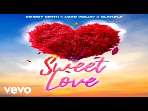 Smiddy Smith, Lord Veejay, Olatunji - Sweet Love