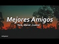 Yera, Morat - Mejores Amigos | Letra Yera, Morat - Mejores Amigos | Letra