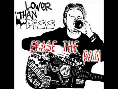 Lower Than Piss - ERASE THE PAIN ( Lyrics in description )
