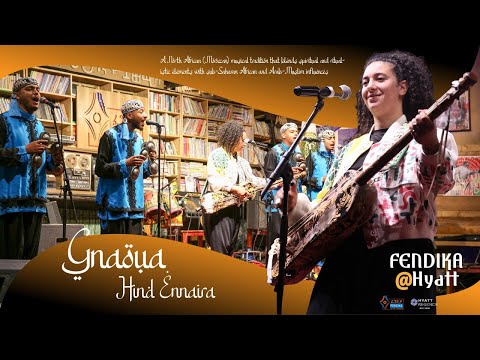 Gnawa ڭناوة Cultural Music by Hind Ennaira from Morocco || FENDIKA@HYATT