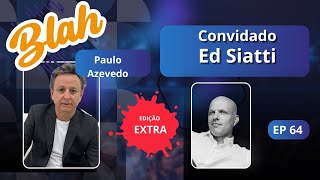 BLAH AO VIVO | Ed Siatti no Blah Podcast: os segredos por trás dos relacionamentos