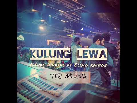 KULUNG LEWA - Kande Dwayne ft Elbig Raingz (TiR)