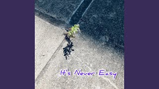 It's Never Easy