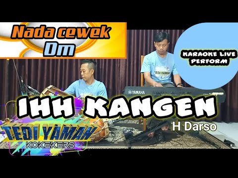 Ih kangen - H.darso feat Rina rose karaoke nada cewek Dm