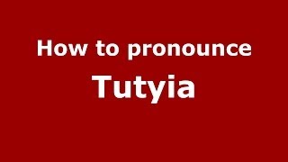 How to pronounce Tutyia