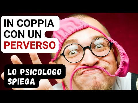 Le passioni sessuali più strane che ho visto come terapeuta. Perversioni, Parafilie, Gusti sessuali