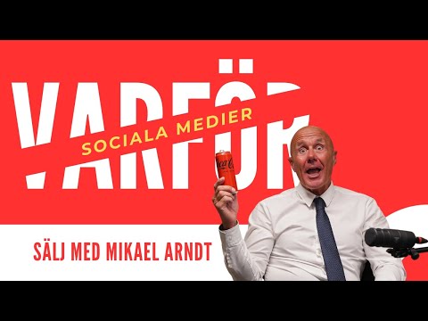 VARFÖR SOCIALA MEDIER? I Sälj med Mikael Arndt