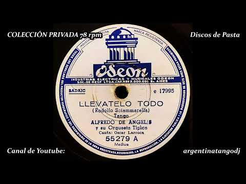 ALFREDO DE ANGELIS & OSCAR LARROCA: LLEVÁTELO TODO (TANGO CON CANTO)