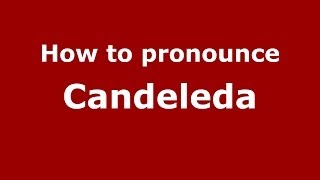 How to pronounce Candeleda