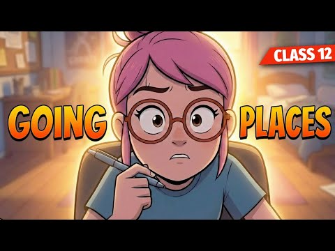 Going places class 12 animation | Full ( हिंदी में ) Explained | Animated Video