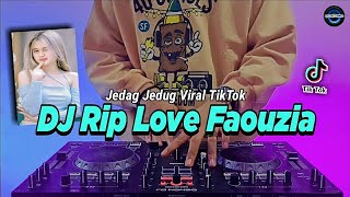 Download lagu DJ RIP LOVE FAOUZIA TIKTOK VIRAL REMIX FULL BASS 2022 mp3