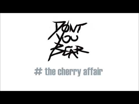 Don't You Bear - The Cherry Affair