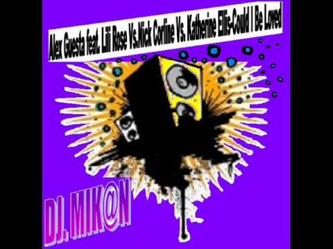 ALEX GUESTA Feat. LILI ROSE Vs.NICK CORLINE Vs. KATHERINE ELLIS-COULD I BE LOVED.wmv