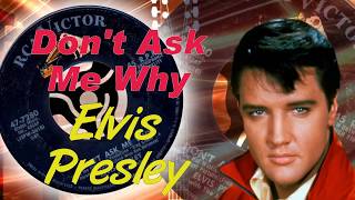 Elvis Presley  -  Don&#39;t Ask Me Why