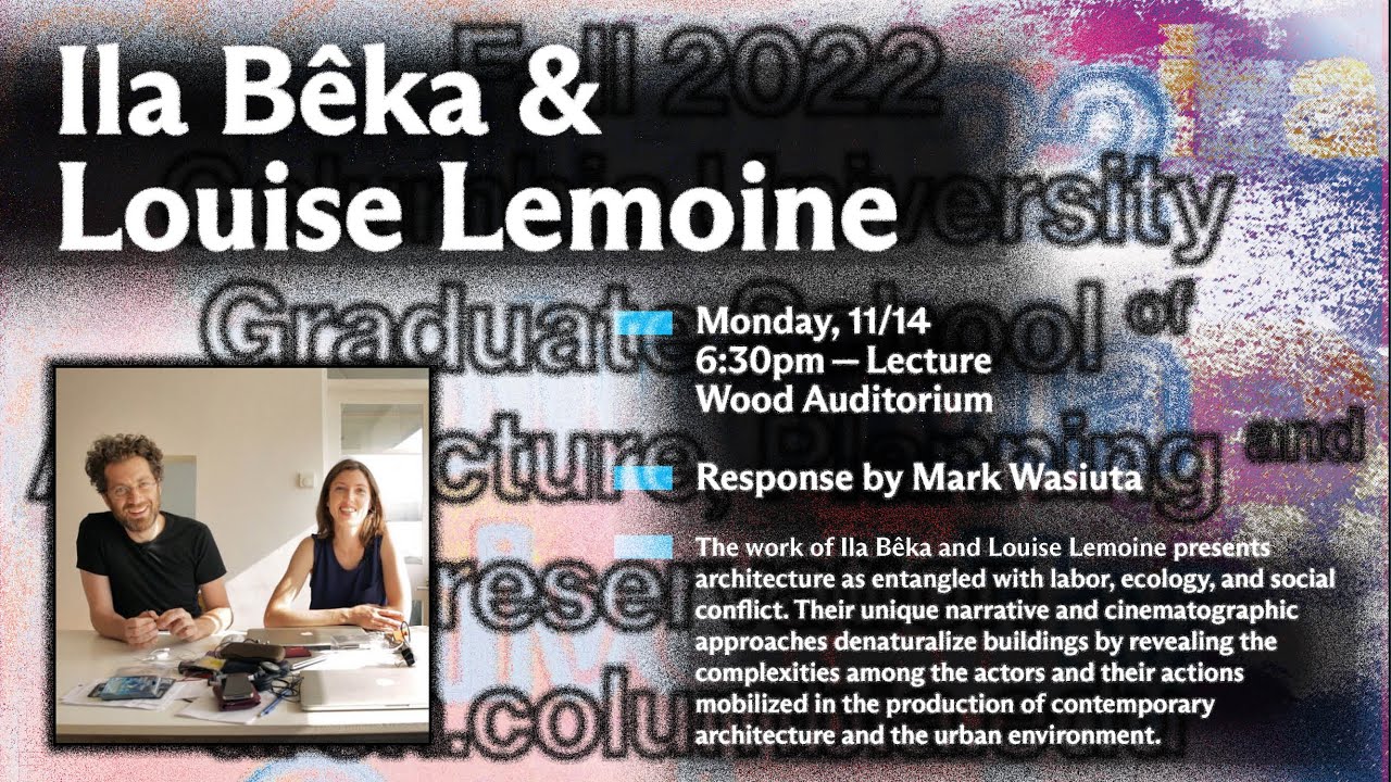 Columbia GSAPP Dean's Lecture Series: Ila Bêka & Louise Lemoine