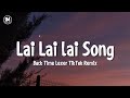Lai Lai Lai Song Back Time Lexer TikTok Remix