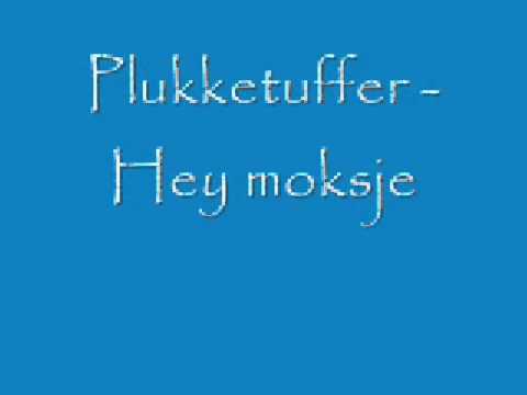 Plukketuffer - Hey moksje