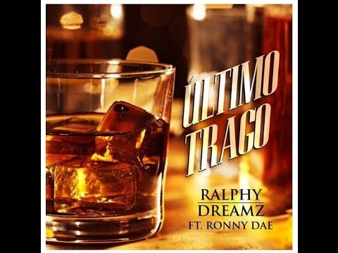 Ultimo Trago Ralphy Dreamz ft Ronny Dae (Lyrics)