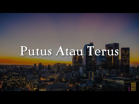 Putus Atau Terus, Penjaga Hati, Takut (Lirik) - Judika, Nadhif Basalamah, Idgitaf