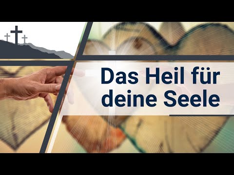 Das Heil für deine Seele