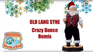 Old Lang Syne - Crazy Santa Dance Remix