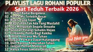 Download lagu KUMPULAN LAGU ROHANI SAAT TEDUH PILIHAN TERBAIK 2026 -  DISAAT BADAI BERGELORA mp3
