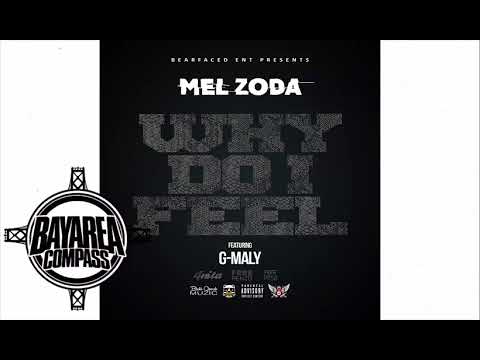 Mel Zoda ft. G-Maly - Why Do I Feel [BayAreaCompass] @Mel_zoda @GMalyBrown