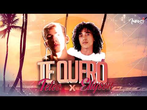 Te Quero - Tetéo X Ellyson