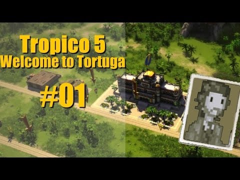 Tropico 5 - Harder Economy - 01 - Welcome to Tortuga