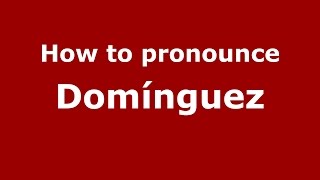 How to pronounce Domínguez