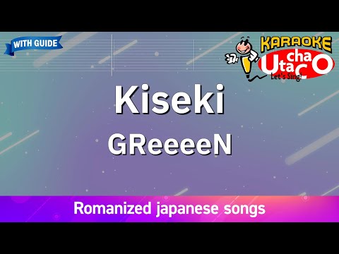 Kiseki – GReeeeN (Romaji Karaoke with guide)