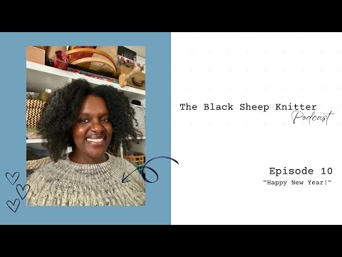 The Black Sheep Knitter Podcast - Episode 10: Hello, 2026!