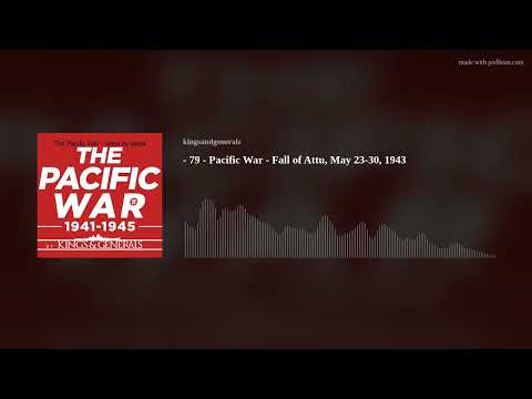 The Fall of Attu 🎙️ Pacific War Podcast Episode 79