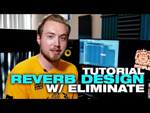 TUTORIAL - Reverb Design w/ Eliminate
