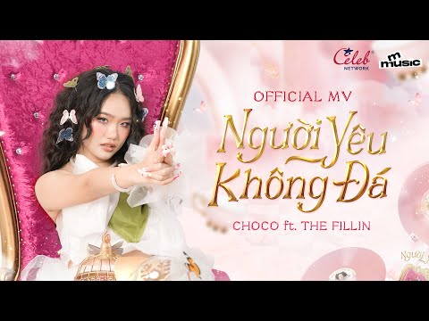 NGƯỜI YÊU KHÔNG ĐÁ - CHOCO ft THE FILLIN | OFFICIAL MV | CL Team