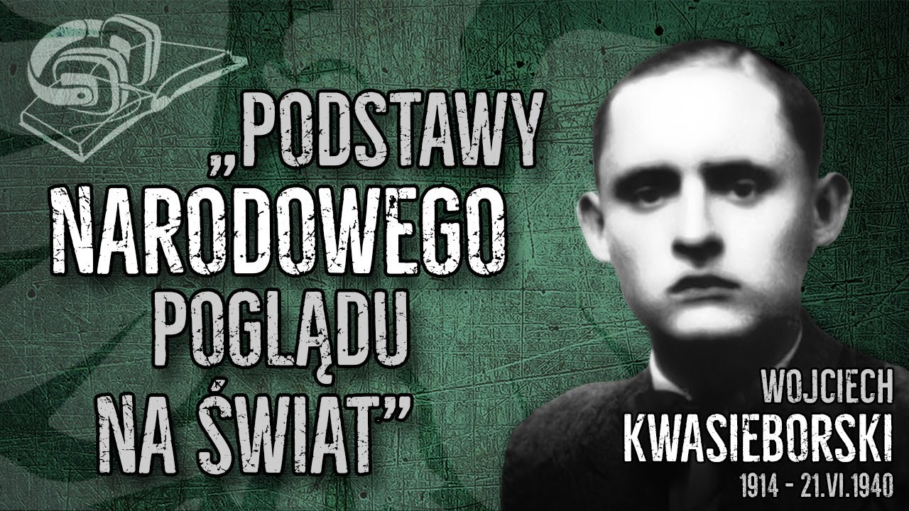 "Podstawy narodowego poglądu na świat." Wojciech Kwasieborski
