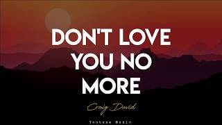 David Craig - Don&#39;t love you no more (Lyric Video)