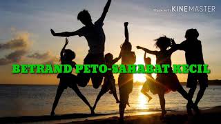 Download lagu Betrand Peto-Sahabat Kecil Lyrics mp3 Download lagu Betrand Peto-Sahabat Kecil Lyrics mp3