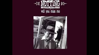 The Notting Hillbillies - Will You Miss Me
