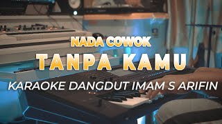Download lagu TANPA KAMU - IMAM S ARIFIN KARAOKE NADA PRIA - HQ AUDIO mp3 Download lagu TANPA KAMU - IMAM S ARIFIN KARAOKE NADA PRIA - HQ AUDIO mp3