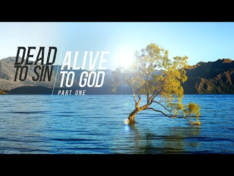 Dead to Sin Alive to God - Part 1