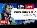 John Butler Trio - Livin' in the City - Album de la ...