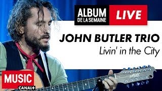 John Butler Trio - Livin' in the City - Album de la Semaine