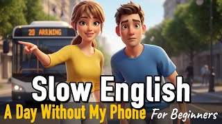 My Day Without A Phone | Easy Daily English For Beginners | Daily English Conversation
