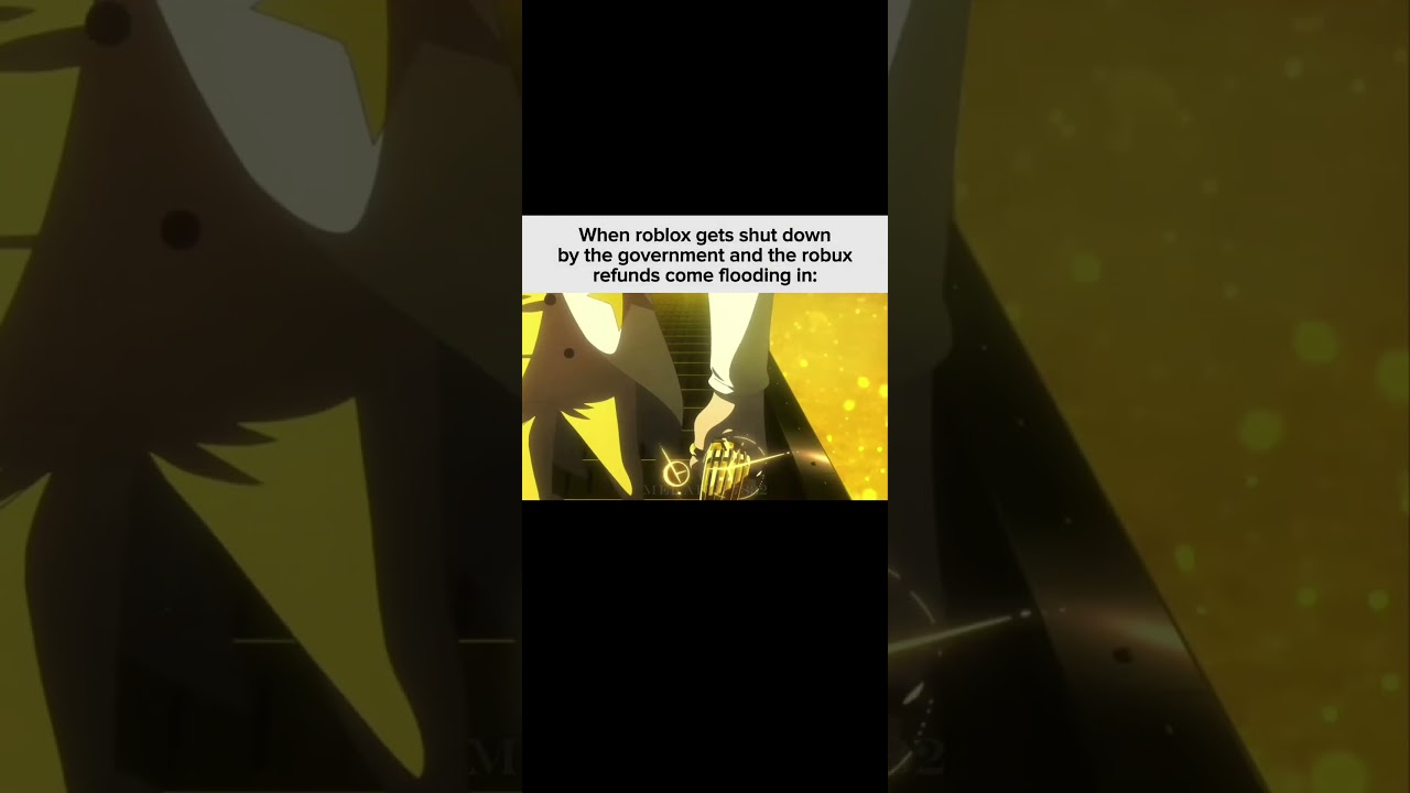 POV: roblox gets shut down by the government, and the robux refunds flooding in: #anime #relatable