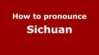 How to pronounce Sichuan