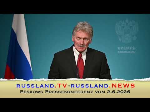 Peskows Pressekonferenz vom 2.6.2026