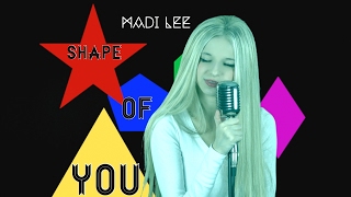 Ed Sheeran - Shape of You (Cover by Madi Lee)