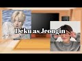 Bullies Deku React To Deku As Jeongin